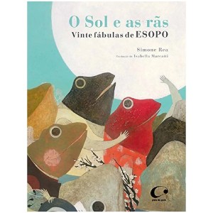 O SOL E AS RÃS: VINTE FÁBULAS DE ESOPO SIMONE REA ED PULO DO GATO