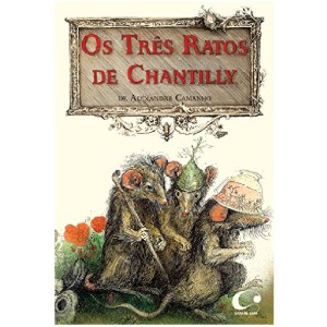 OS TRÊS RATOS DE CHANTILLY ALEXANDRE CAMANHO ED PULO DO GATO