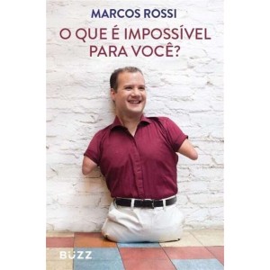 O QUE É IMPOSSÍVEL PARA VOCE? MARCOS ROSSI BUZZ EDITORA