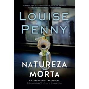 NATUREZA MORTA INSPETOR GAMACHE LOUISE PENNY ED ARQUEIRO