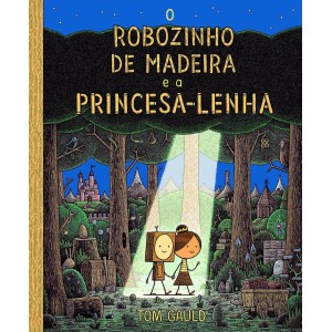 ROBOZINHO DE MADEIRA E A PRINCESA LENHA VR EDITORA