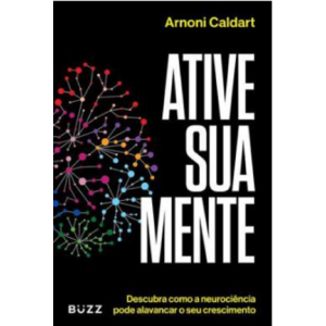 ATIVE SUA MENTE ARNONI CALDART BUZZ EDITORA