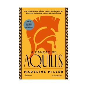 A CANÇÃO DE AQUILES MADELINE MILLER ED PLANETA MINOTAURO