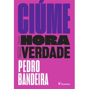 CIUME A HORA DA VERDADE PEDRO BANDEIRA EDITORA MODERNA