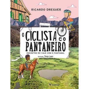 O CICLISTA E O PANTANEIRO RICARDO DREGUER EDITORA MODERNA