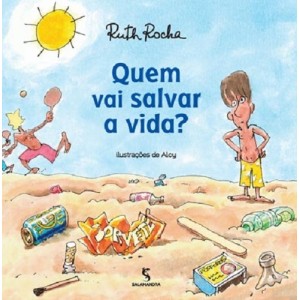 QUEM VAI SALVAR A VIDA? RUTH ROCHA ED SALAMANDRA